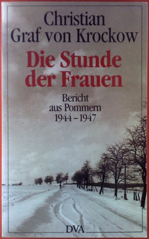 Die Stunde der Frauen. Bericht aus Pommern 1944-1947