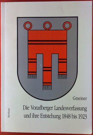 gebrauchtes Buch – Die Vorarlberger Landesverfassung und ihre Entstehung 1848 bis 1923