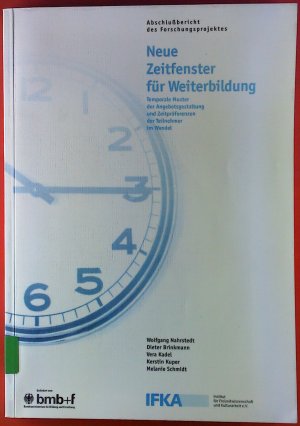 Neue Zeitfenster für Weiterbildung: Temporale Muster der Angebotsgestaltung und Zeitpräferenzen der Teilnehmer im Wandel (IFKA-Dokumentation)