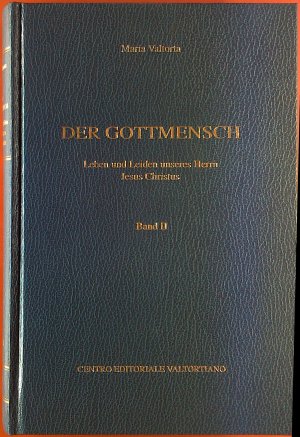 Der Gottmensch. Leben und Leiden unseres Herrn Jesus Christus. Band II - Drittes Jahr des öffentlichen Lebens Jesu (Fortsetzung)