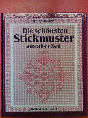 Die schönsten Stickmuster aus alter Zeit Erster Teil Mustertücher und bäuerliche Motive