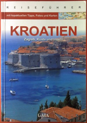 Kroatien. Zagreb, Küste und Inseln. Reiseführer mit topaktuellen Tipps, Fotos und Karten.