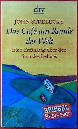 gebrauchtes Buch – John Strelecky – Das Café am Rande der Welt. Eine Erzählung über den Sinn des Lebens.