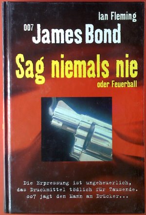 Sag niemals nie oder Feuerball. 007 James Bond. Die Erpressung ist ungeheuerlich, das Druckmittel tödlich für Tausende. 007 jagt den Mann am Drücker...