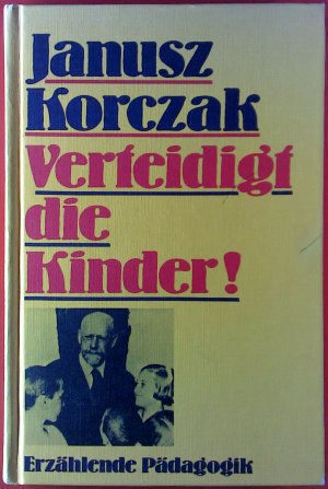 Verteidigt die Kinder! Erzählende Pädagogik