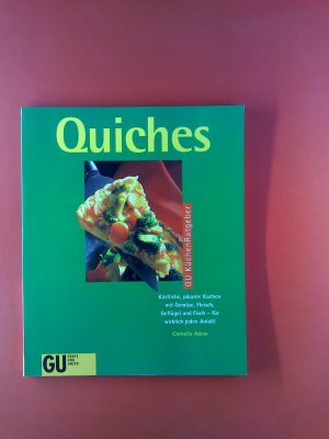 Quiches. GU KüchenRatgeber. Köstliche, pikante Kuchen mit Gemüse, Fleich, Geflügel und Fisch - für wirklich jeden Anlass!