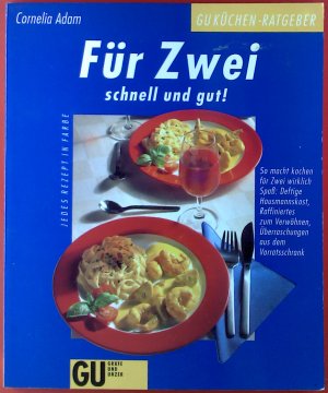 Für Zwei schnell und gut! GU Küchen-Ratgeber. Jedes Rezept in Farbe.