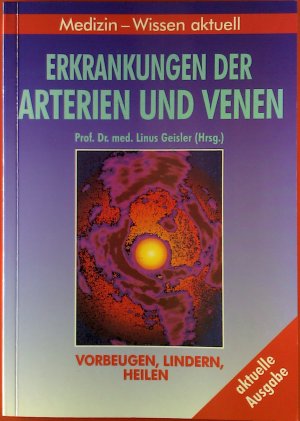 Medizin - Wissen aktuell. Erkrankungen der Arterien und Venen. Vorbeugen, Lindern, Heilen.