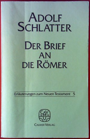 Der Brief an die Römer. Erläuterungen zum Neuen Testament Band 5.