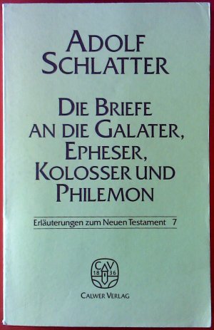 Die Briefe an die Galater, Epheser, Kolosser und Philemon. Erläuterungen zum Neuen Testament Band 7.