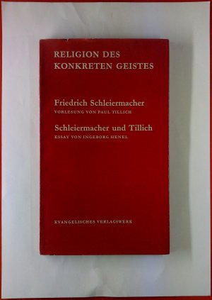Religion des konkreten Geistes. Friedrich Schleiermacher - Schleiermacher und Tillich. 1. Auflage.