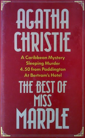 The Best Of MISS MARPLE. A Caribbean Mystery - Sleeping Murder - 4.50 from Paddington - At Bertrams Hotel. Fifth Reprint