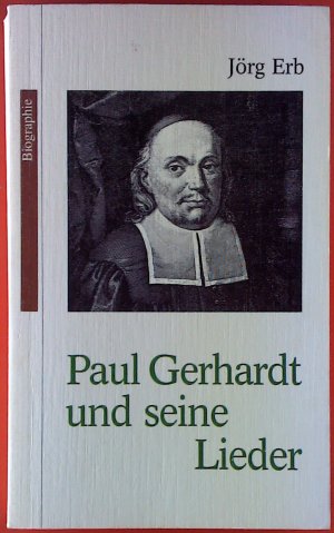 Paul Gerhardt und seine Lieder. Biographie.