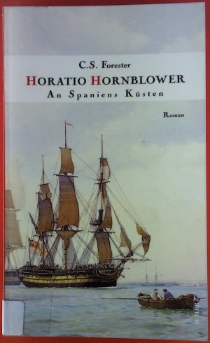 Horatio Hornblower. An Spaniens Küsten. Roman.