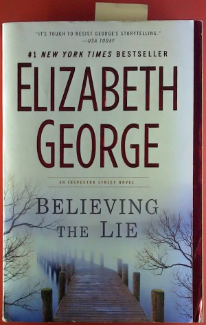 Believing the lie. An Inspektor Lynley Novel.