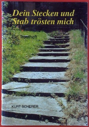 gebrauchtes Buch – Kurt Scherer – Dein Stecken und Stab trösten mich. Ein Trostheft.