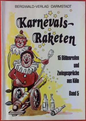 Karnevals-Raketen. 15 Büttenreden und Zwiegespräche aus Köln, Band 5.