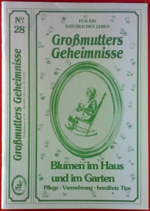 gebrauchtes Buch – Alber &amp; Betz GbR – Großmutters Geheimnisse No. 28. Blumen im Haus und im Garten. Pflege - Vermehrung - bewährte Tips.