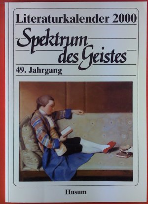 Literaturkalender 2000. Spektrum des Geistes. 49. Jahrgang. Ein Querschnitt durch das Literaturschaffen der Gegenwart.