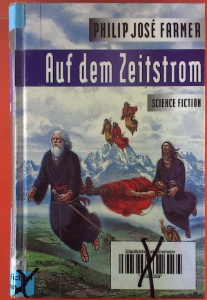 Auf dem Zeitstrom. Band 2 des Flußwelt-Zyklus. Science-Fiction-Roman.