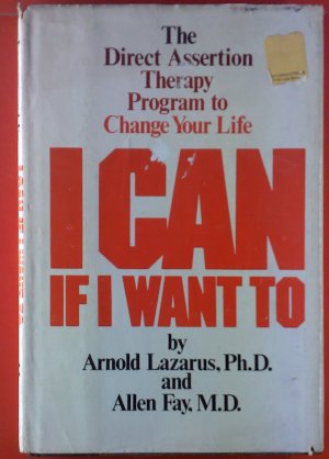 gebrauchtes Buch – Arnold Lazarus – The Direct Assertion Therapy Program to Change Your Life. I Can If I Want To.