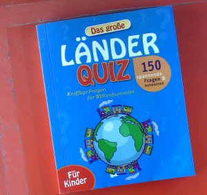 Das große Länderquiz. 150 spannende Fragen &amp; Antworten. Knifflige Frage für Weltenbummler. Für Kinder.