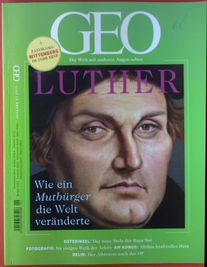 GEO die Welt mit anderen Augen sehen. HEFT 1/2017, INHALT: LUTHER - Osterinsel - Weisse Arktis - Flüchtling Hasib...