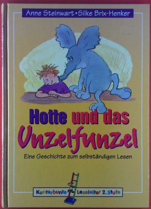 Hotte und das Unzelfunzel. Eine Geschichte zum selbstständigen Lesen. Kunterbunte Leseleiter 2. Stufe.