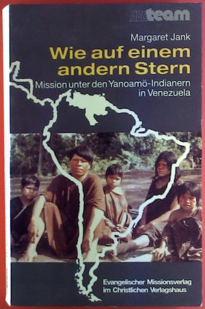 gebrauchtes Buch – Margaret Jank – Wie auf einem andern Stern. Mission unter den Yanoamö-Indianern in Venezuela.