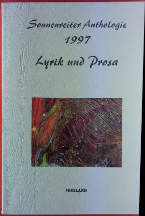 Sonnenreiter Anthologie 1997. Lyrik undProsa. E. M. Bolz Gambino: Morgantina; Anja Cremer: Stufen; etc.