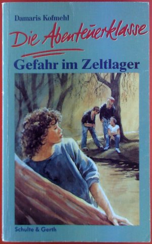 gebrauchtes Buch – Damaris Kofmehl – Die Abenteuerklasse. Gefahr im Zeltlager.