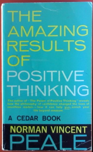 The Amazing Results Of Positive Thinking. A Cedar Book.