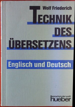 gebrauchtes Buch – Wolf Friedrich – Technik des Übersetzers. Englisch und Deutsch. Eine systematische Anleitung für das Übersetzen ins Englische und ins Deutsche für Unterricht und Selbststudium.