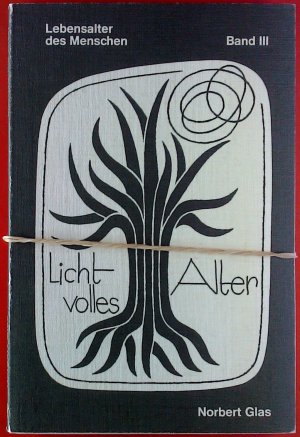 Lichtvolles Alter. Lebensalter des Menschen, BAND III