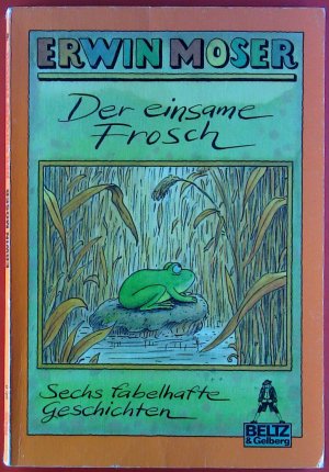 Der einsame Frosch : fabelhafte Geschichten.