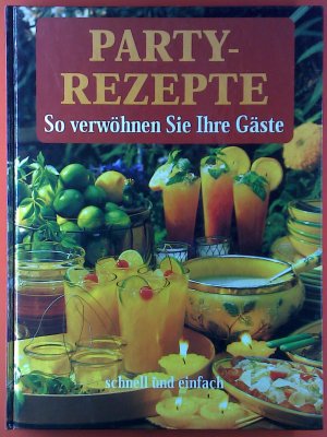 Partyrezepte. So verwöhnen Sie Ihre Gäste.