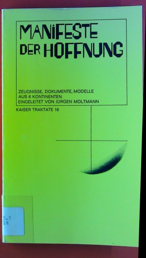 Manifeste der Hoffnung. Zeugnissem Dokumente, Modelle aus 6 Kontinenten. Kaiser Traktate 16.