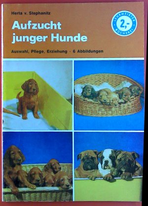 gebrauchtes Buch – Herta v. Stephanitz – Aufzucht junger Hunde. Auswahl - Pflege - Erziehung.