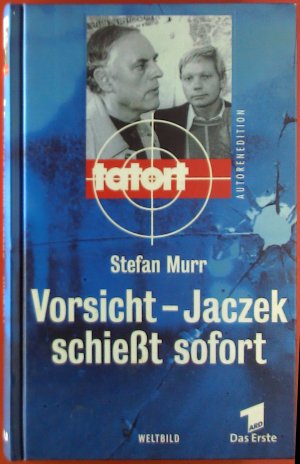 Tatort. Vorsicht - Jaczek schießt sofort. Roman.