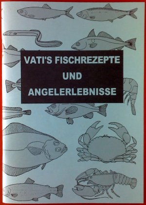 Vatis Fischrezete und Angelerlebnisse