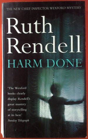 Harm Done. The new Chief Inspector Wexford Mystery.