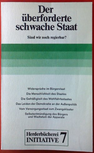 Herderbücherei Initiative 7. Der überforderte schwache Staat. Sind wir noch regierbar?