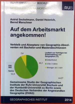 Auf dem Arbeitsmarkt angekommen! Verbleib und Akzeptanz von Geographie-Absolventen mit Bachelor- und Masterabschlüssen. Band 77