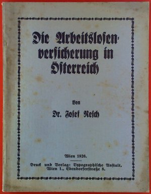 antiquarisches Buch – Dr. Josef Resch – Die Arbeitslosenversicherung in Österreich