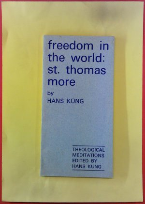 Freedom in the world: St. Thomas More. Theological meditations 3