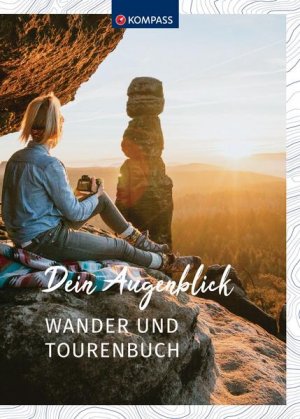 gebrauchtes Buch – KOMPASS Wander- und Tourenbuch: Dein Augenblick Tourenbuch und Notizbuch zum Eintragen (KOMPASS Tourenbuch, Band 1667)