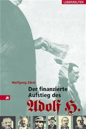 gebrauchtes Buch – Wolfgang Zdral – Der finanzierte Aufstieg des Adolf H.