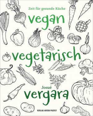 gebrauchtes Buch – Josué Vergara – Vegan ? Vegetarisch ? Vergara: Zeit für gesunde Küche! Über 100 einfache Rezepte zur Stärkung des Immunsystems, vom um die Welt gereisten südamerikanischen Chefkoch!