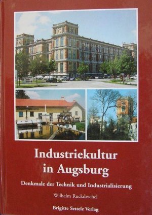 Industriekultur in Augsburg: Denkmale der Technik und Industrialisierung