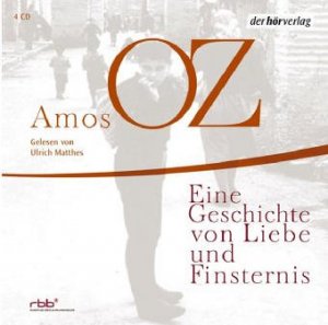 Eine Geschichte von Liebe und Finsternis. 6 CDs: Lesungen ausgewählter Kapitel